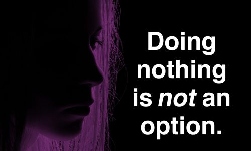 Shadowed photo of a woman on left with white text on right: 'Doing nothing is not an option.'