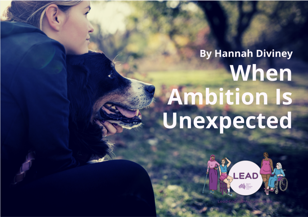 A photo of a woman hugging her dog. White text reads ' By Hannah Diviney, When Ambition is Unexpected'.