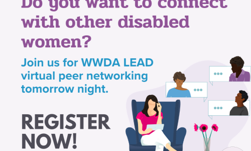 Graphic promoting event with light purple background. In the bottom right corner is an illustration of a woman sitting in a blue armchair looking down at an iPad. There are three silhouettes of people in speech bubbles around her depicting the people she is speaking to virtually. Next to the chair is a wooden table with three pink flowers in a vase. The headline in the top left corner of the graphic in dark purple reads “Do you want to connect with other disabled women?” The subtitle in bright blue states: “Join us for WWDA LEAD virtual peer networking tomorrow night.” Below in bold grey text, it states: "Register now.” In the bottom left corner is the LEAD logo in purple.