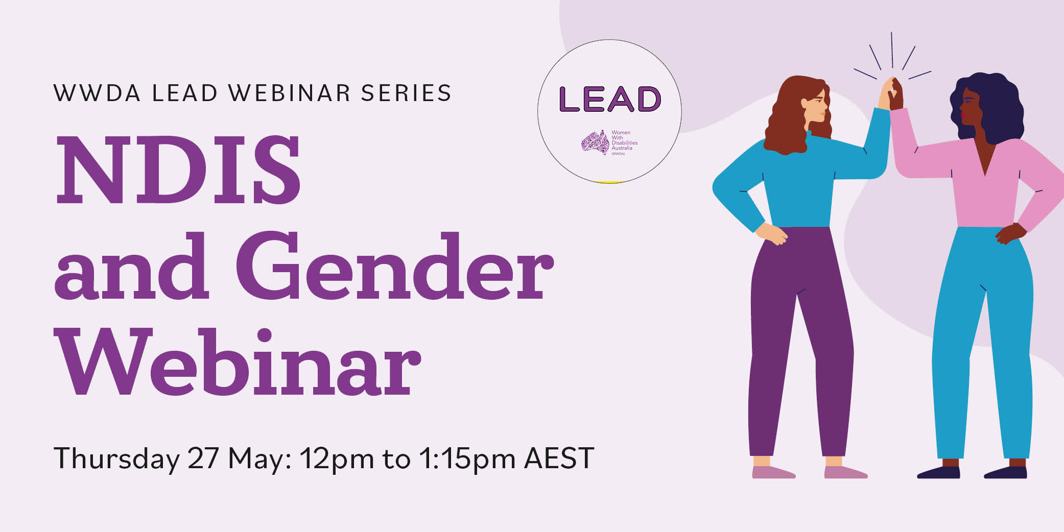 Light purple background, dark purple heading NDIS and Gender Webinar. Includes an illustration of two women giving each other a high 5.