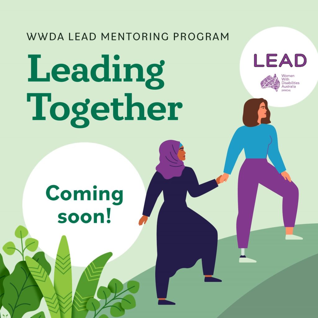 Light green background, dark green text reads WWDA Lead Mentoring Program, Leading Together. An illustration of two women, one with long brown hair and one wearing a headscarf. One of the woman are walking , leading the other one by holding her hand. With a white circle which said Coming soon!