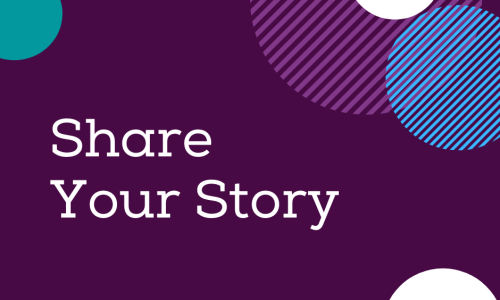 dark purple background with different coloured circles around the outside. White text reads Share Your Story