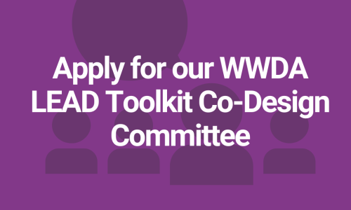 purple background with an icn of four people and a speech bubble, overlaid with white text:'Apply for our WWDA LEAD toolkit co-design committee'