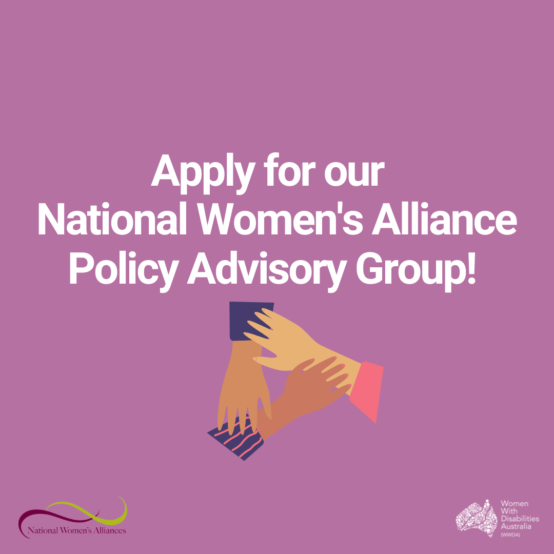 On a dark purple background, white text reads "Apply for our National Women's Alliance Policy Advisory Group!" An illustration of three hands of different skin tones holding each other is featured below the text. In the bottom left-hand corner of the image is the National Women's Alliances logo. In the bottom right-hand corner is the WWDA logo.