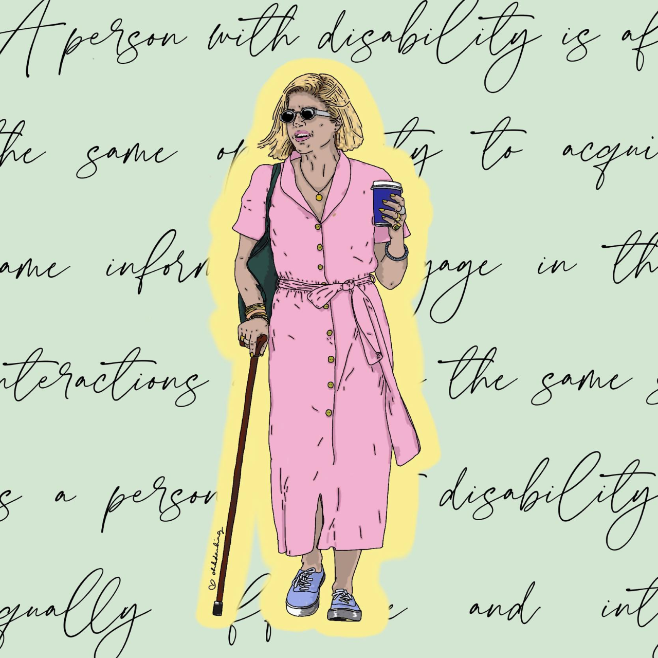 A digital illustration of Selma Blair on a sage green background, with the definition of accessibility written in cursive script. Selma has light skin, a short blind bob, and is wearing a pink dress and purple shoes. She is wearing sunglasses, holding a coffee cup in one hand, has a black handbag over one shoulder, and is using a walking stick in the other. Selma’s figure is outline in a yellow silhouette to contrast the background text.