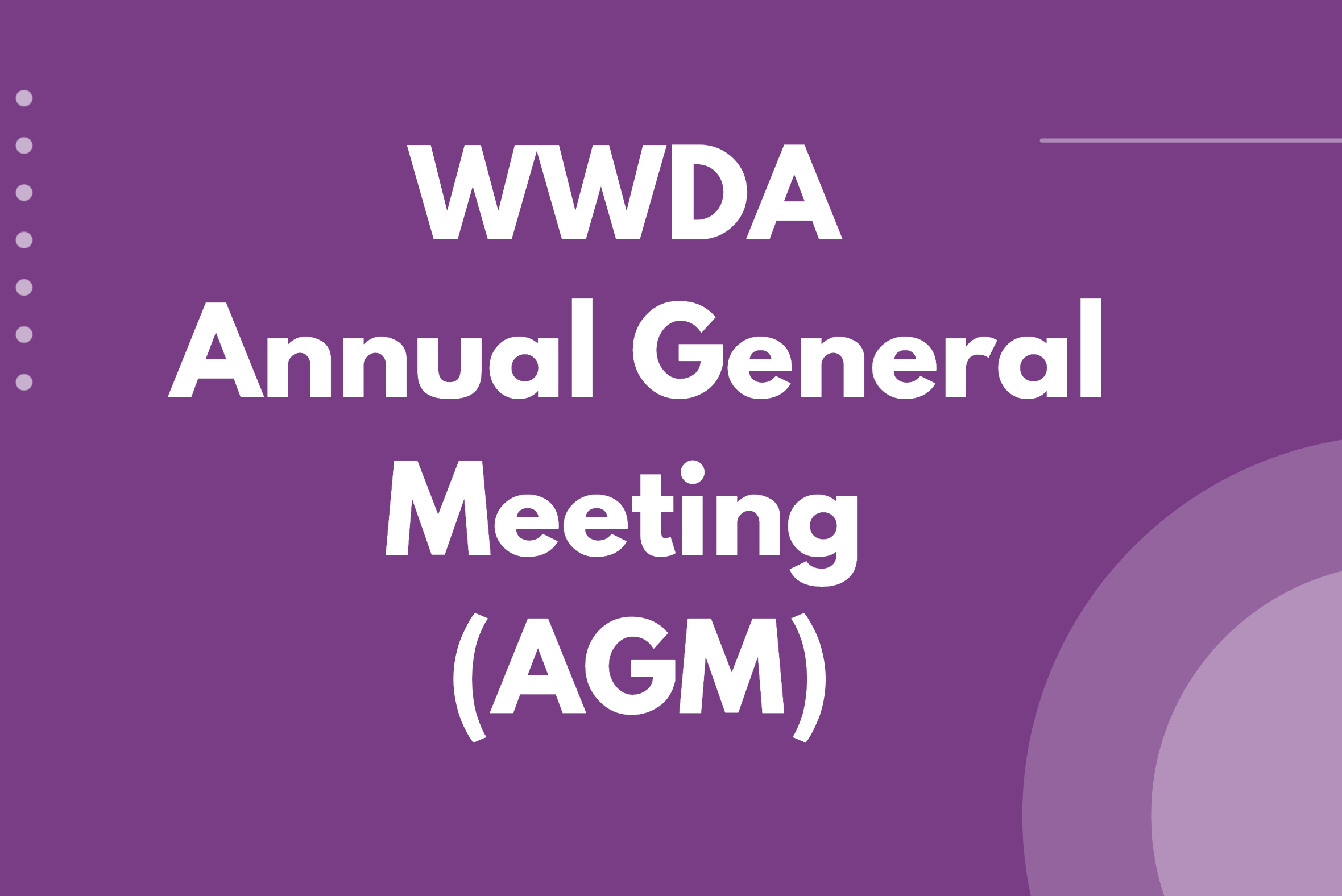 Purple background with white text that reads WWDA Annual General Meeting AGM