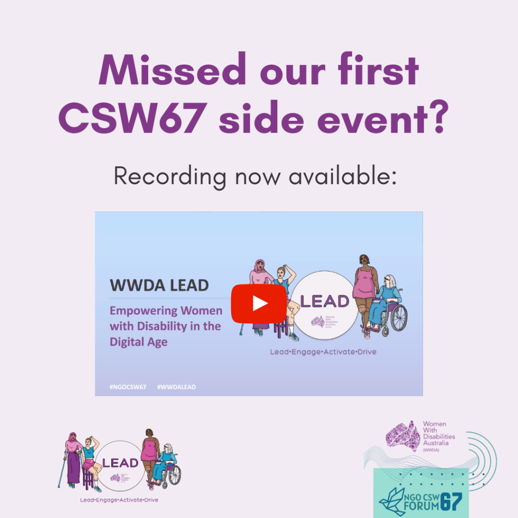 light purple background with text that reads missed our first CSW67 side event? Recording now available: with an imahe underneath of the presentation slide from the event and a youtube red play button. LEAD logo and WWDA/ CSW67 logo at the bottom