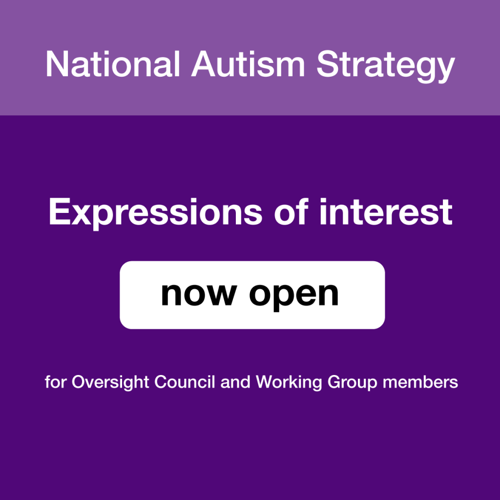 Dark purple background with white text that reads National Autism Strategy, Expressions of interest now open, for oversight council and working group members