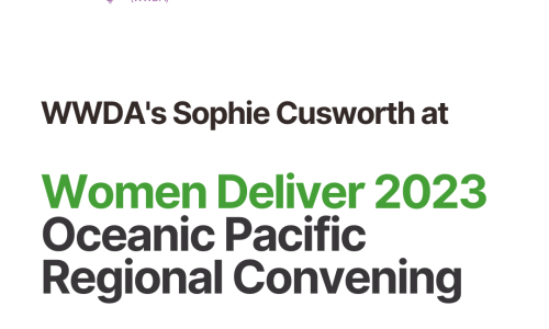 white background with black text that reads WWDA's Sophie Cusworth at Women Deliver 2023 Oceanic Pacific Regional Convening