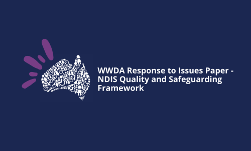 dark blue background with white text that reads WWDA Response to Issues Paper - NDIS Quality and Safeguarding Framework