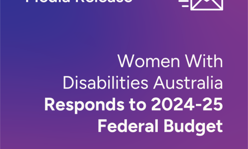 blue and purple background with white text that reads: Media release Women With Disabilities Australia (WWDA) Responds to 2024-25 Federal Budget 17 May 2024