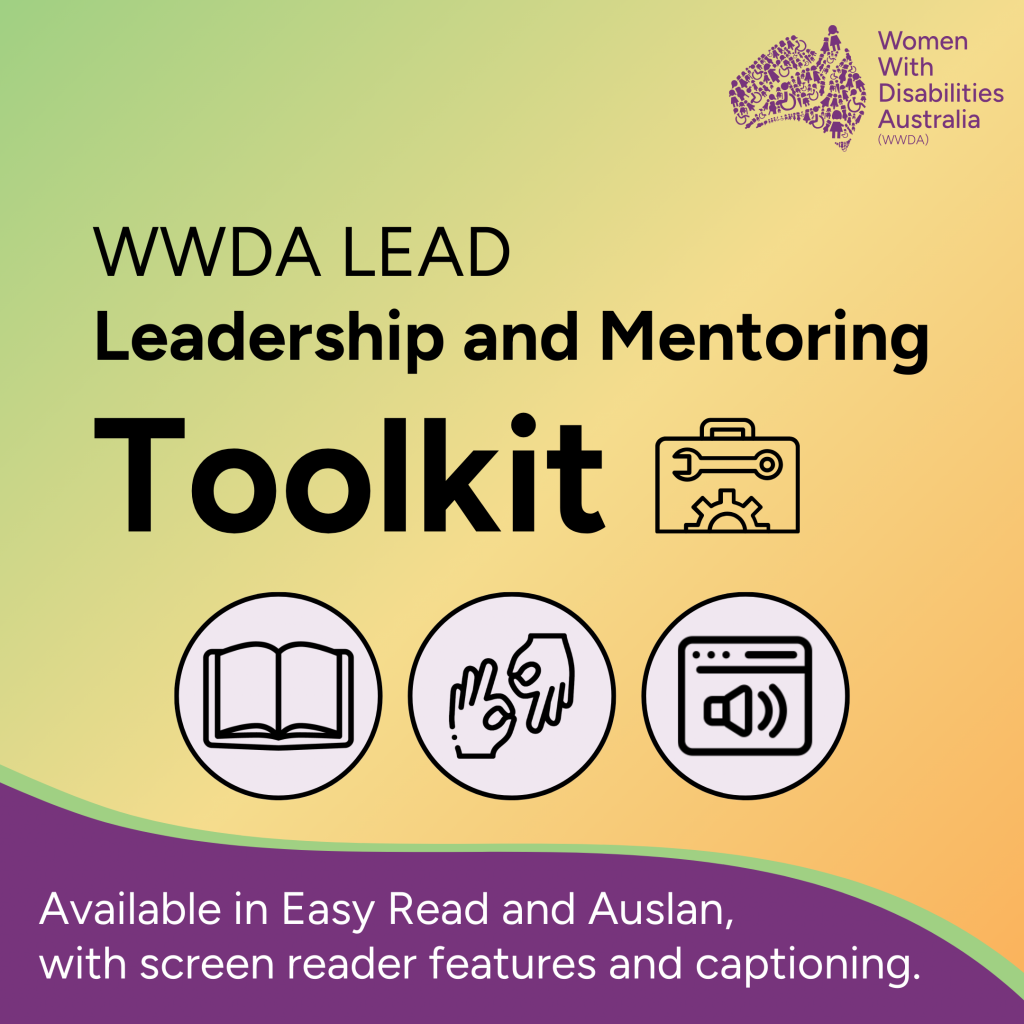 This single tile post has an green to orange gradient background. The purple WWDA logo, an icon of Australia made up of small illustrations representing disability and diversity next to purple text that reads “Women with Disabilities Australia” is in the top-right corner. Large black text in the middle of the tile reads “WWDA LEAD Leadership and Mentoring Toolkit” with an icon of a toolkit, with a spanner and gear. Below this are three white circles with black borders, displaying icons for Easy Read language, sign language and screen reader features. A purple banner with a green edge at the bottom of the tile has white text that says: "Available in Easy Read and Auslan, with screen reader features and captioning."