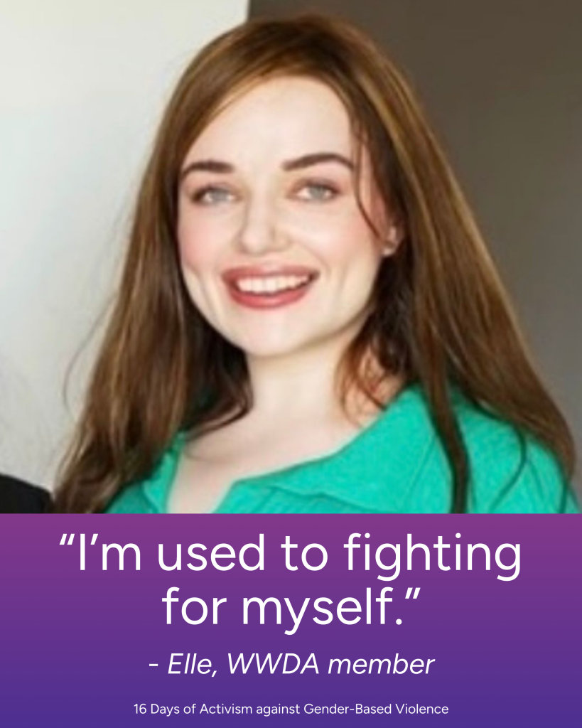 I'm used to fighting for myself - Elle, WWDA Member